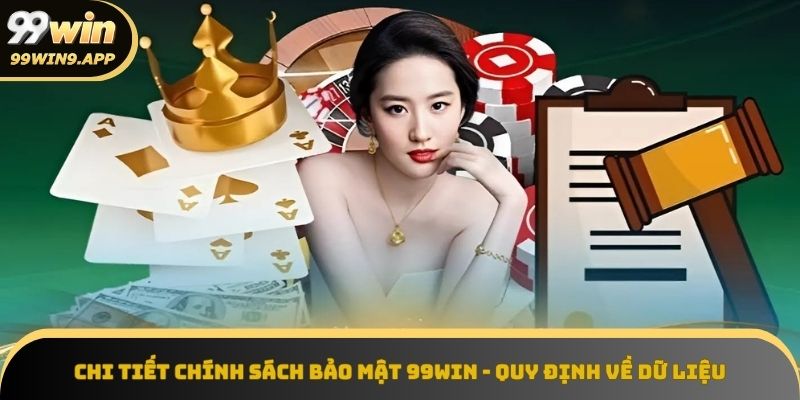 Quy định chi tiết về dữ liệu trong Chính sách bảo mật 99Win