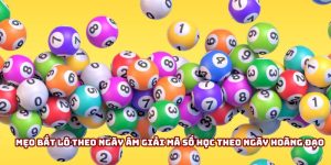 Mẹo bắt lô theo ngày âm