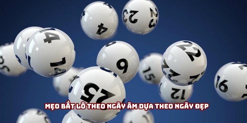 Mẹo bắt lô theo ngày âm dựa theo ngày đẹp