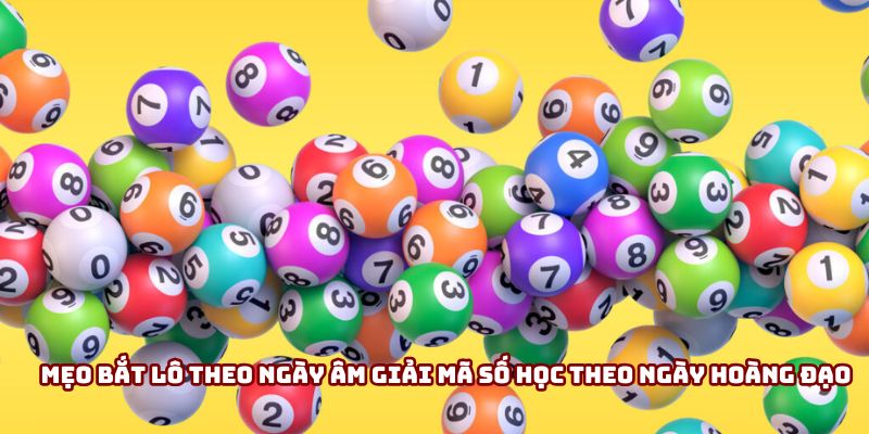Mẹo bắt lô theo ngày âm